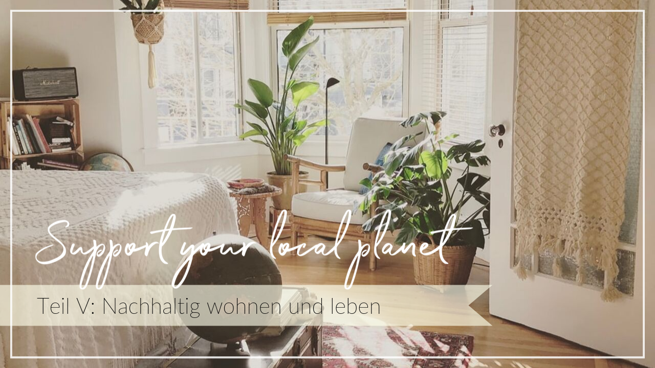 helle Wohnung mit Holzboden und Planzen, Schriftzug Support your local planet - nachhaltig wohnen und leben